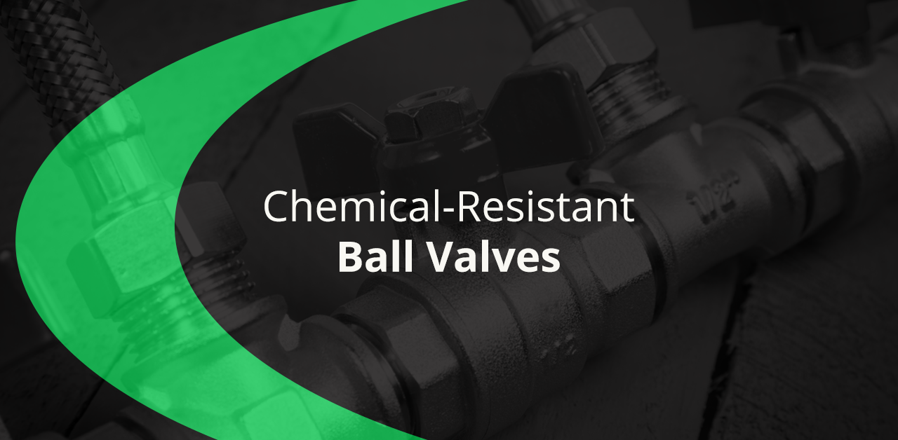 Chemical-Resistant Ball Valves